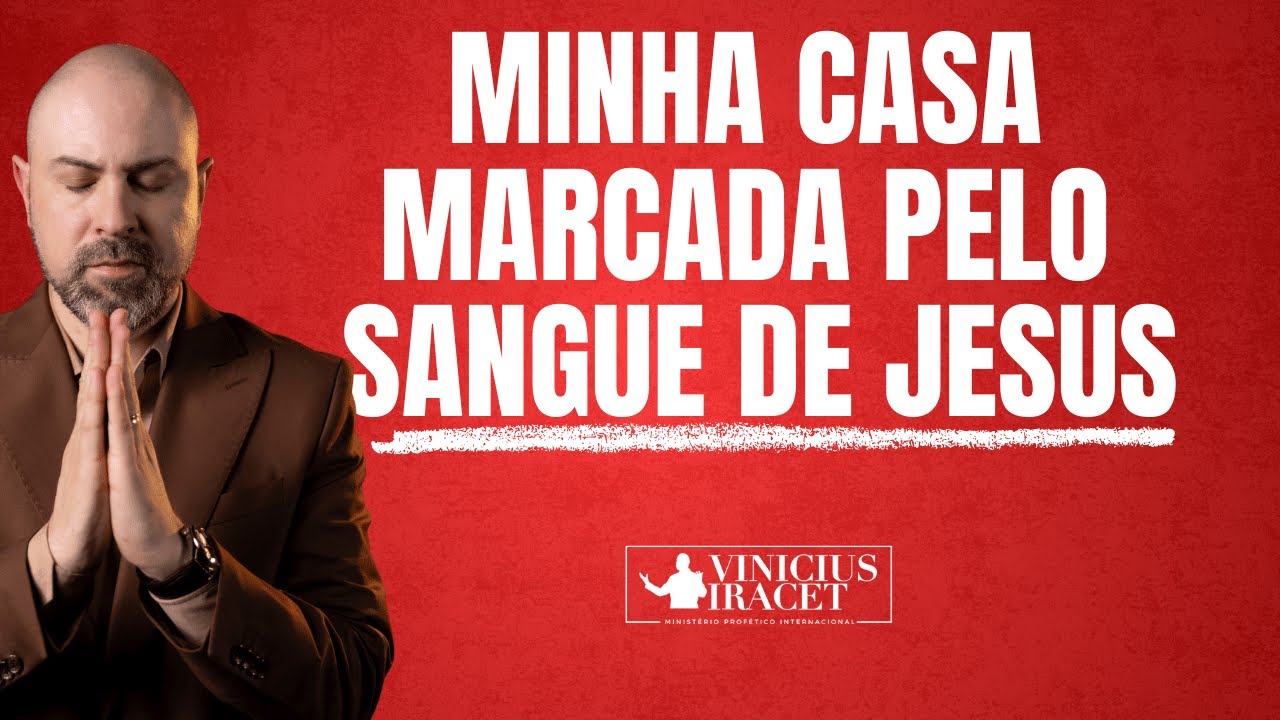 Uma oração para abençoar e consagrar sua casa com o sangue de Jesus @ViniciusIracet