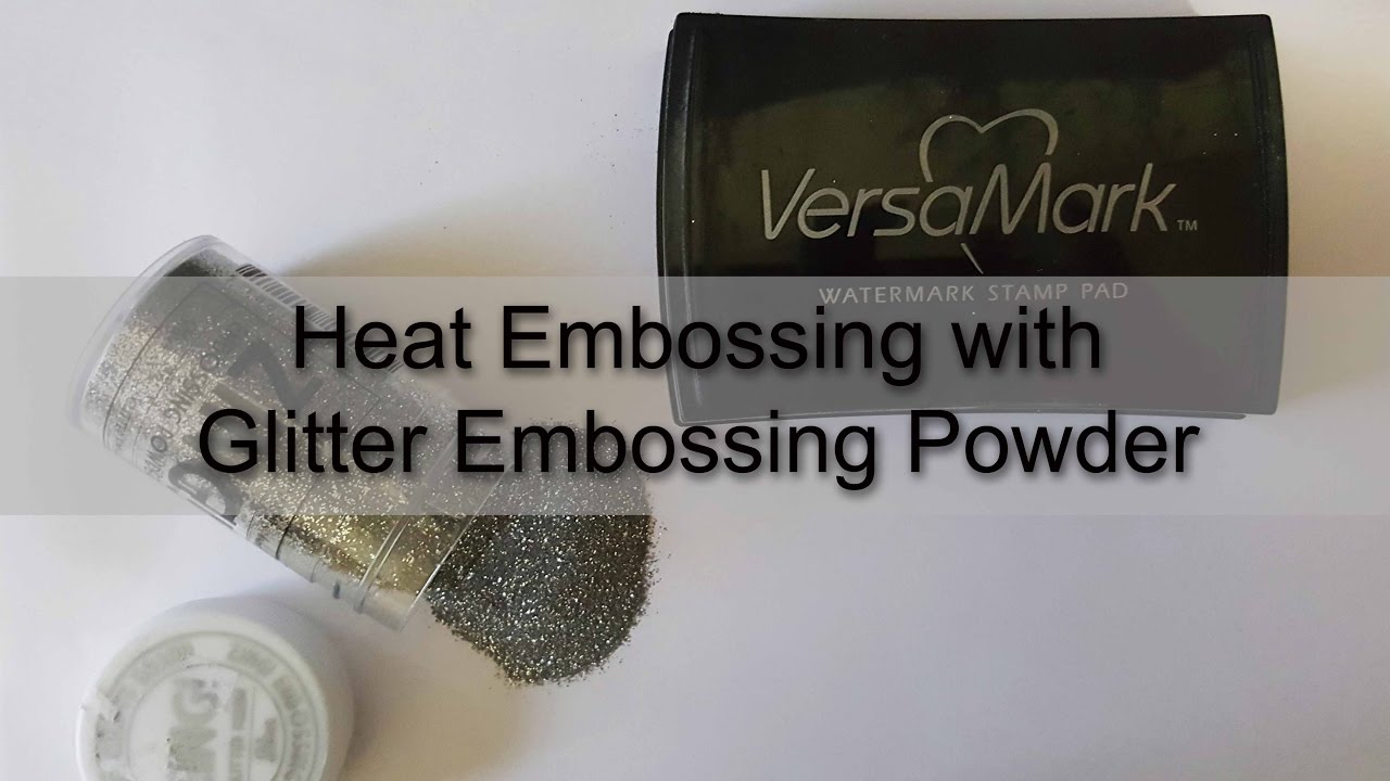 Heat Embossing with Glitter Embossing Powder
