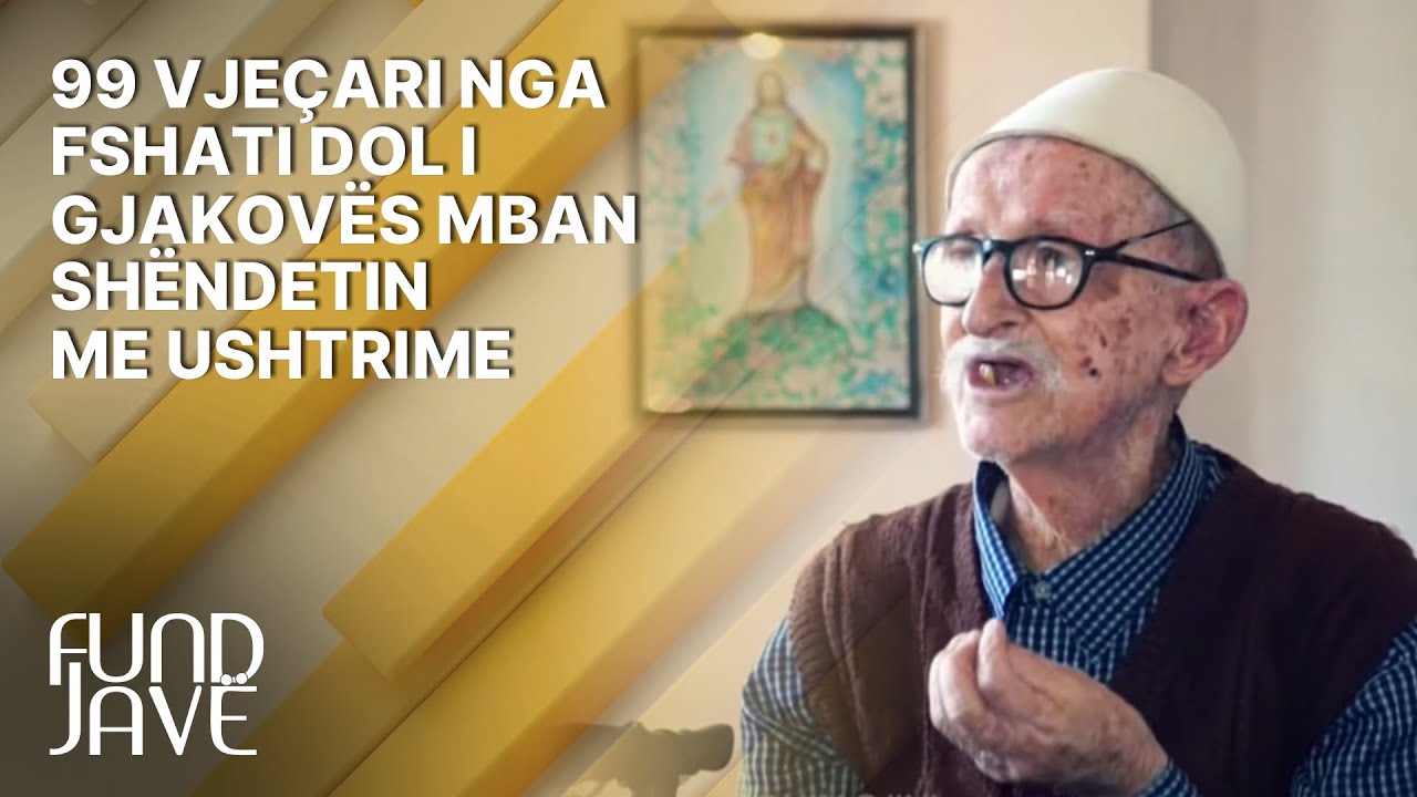 99 vjeçari nga fshati Dol i Gjakovës mban shëndetin me ushtrime