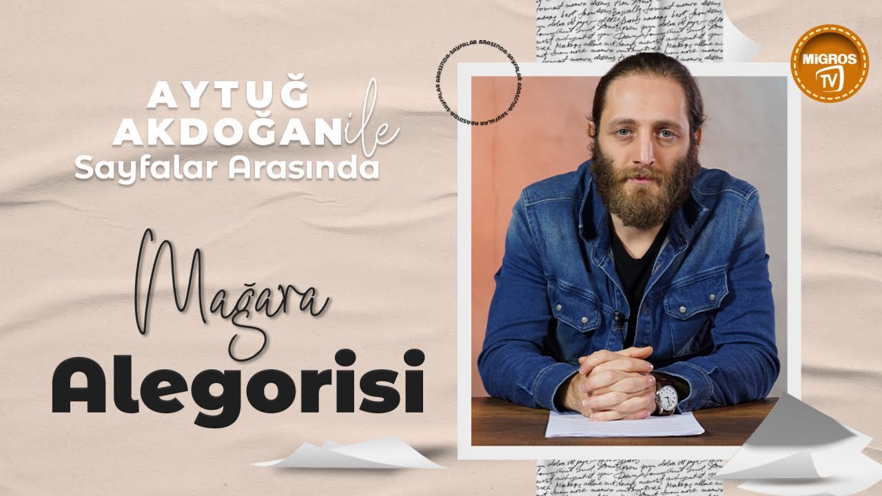 Aytuğ Akdoğan ile Sayfalar Arasında : Mağara Alegorisi