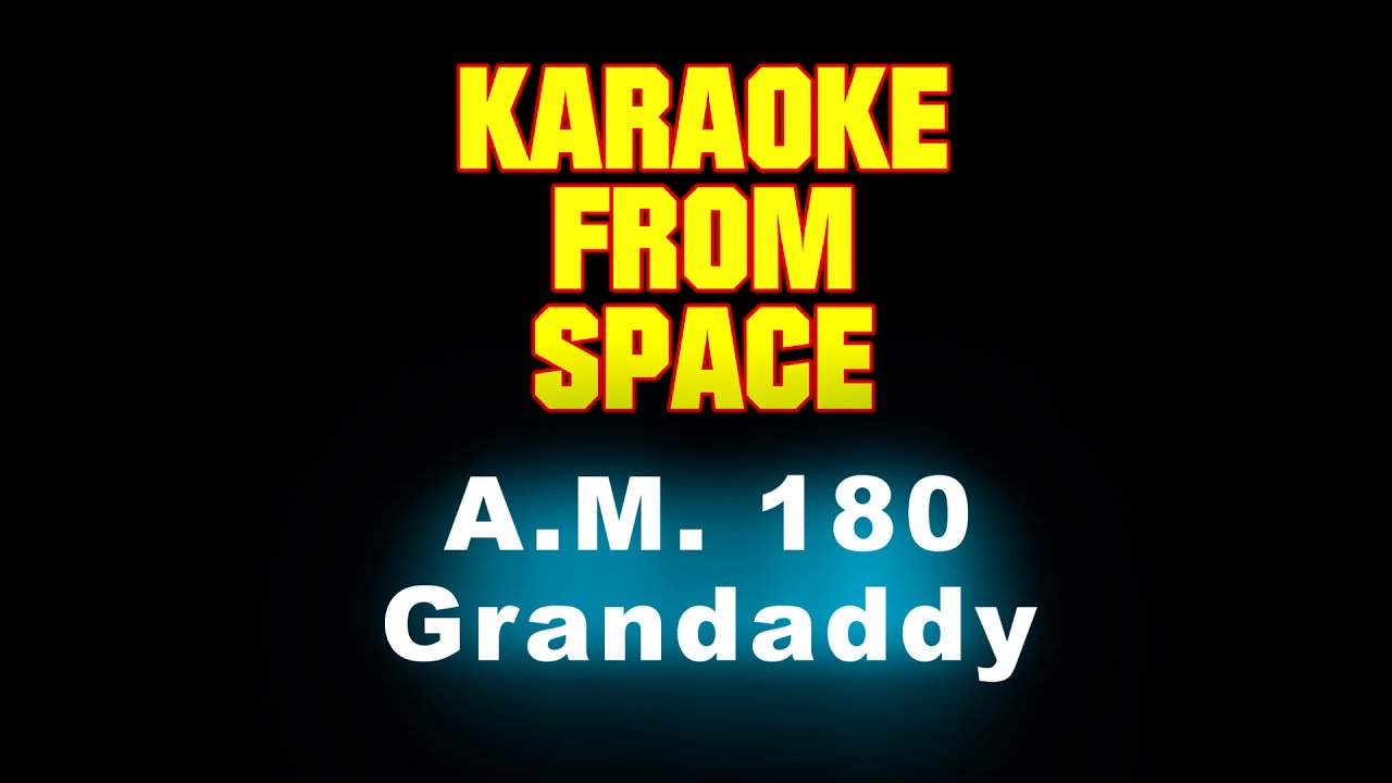 Grandaddy • A.M. 180 • [Karaoke] [Instrumental Lyrics]