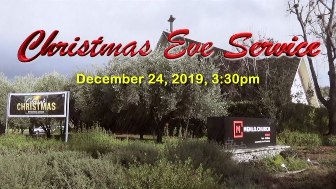 Menlo Church Christmas Eve Service December 24, 2019