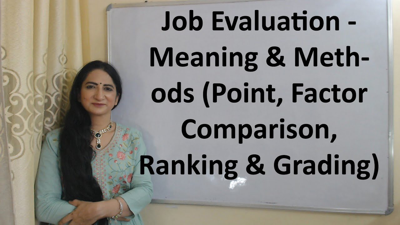 Job Evaluation - Meaning & Methods (Point, Factor Comparison, Ranking & Grading)