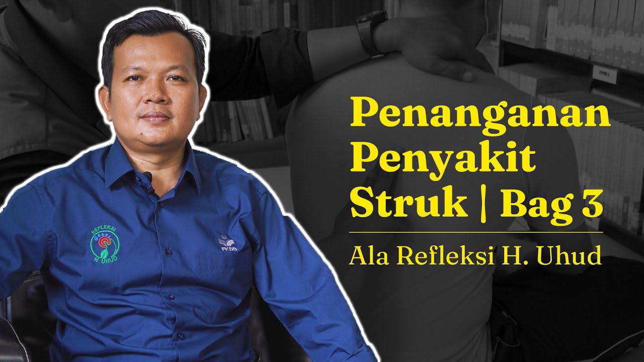 Penanganan Penyakit Struk ala Refleksi H. Uhud Bagian 3 | Ajat Sudrajat