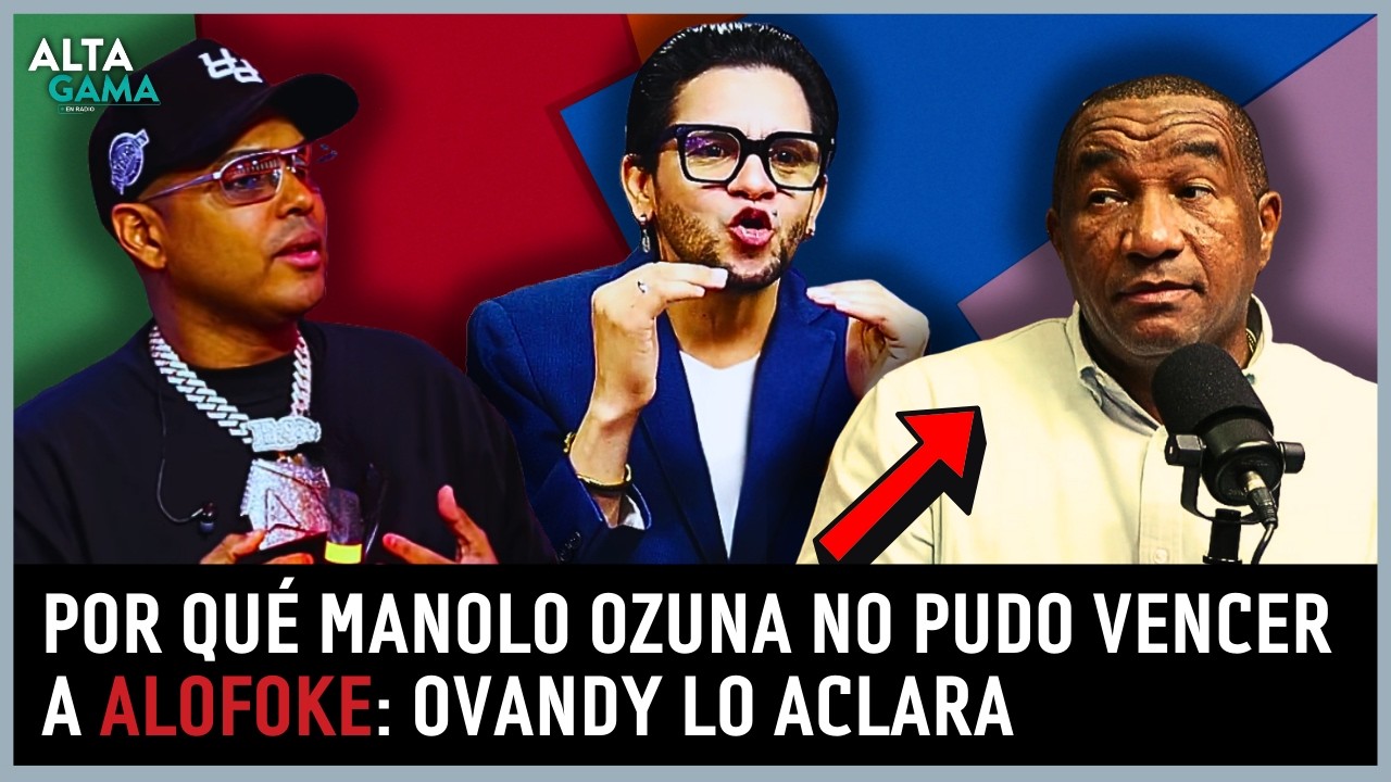🔴LA VERDAD DETRÁS DE LA DERROTA DE MANOLO OZUNA ANTE ALOFOKE, SEGÚN OVANDY EXPLICADA HOY | Alta Gama