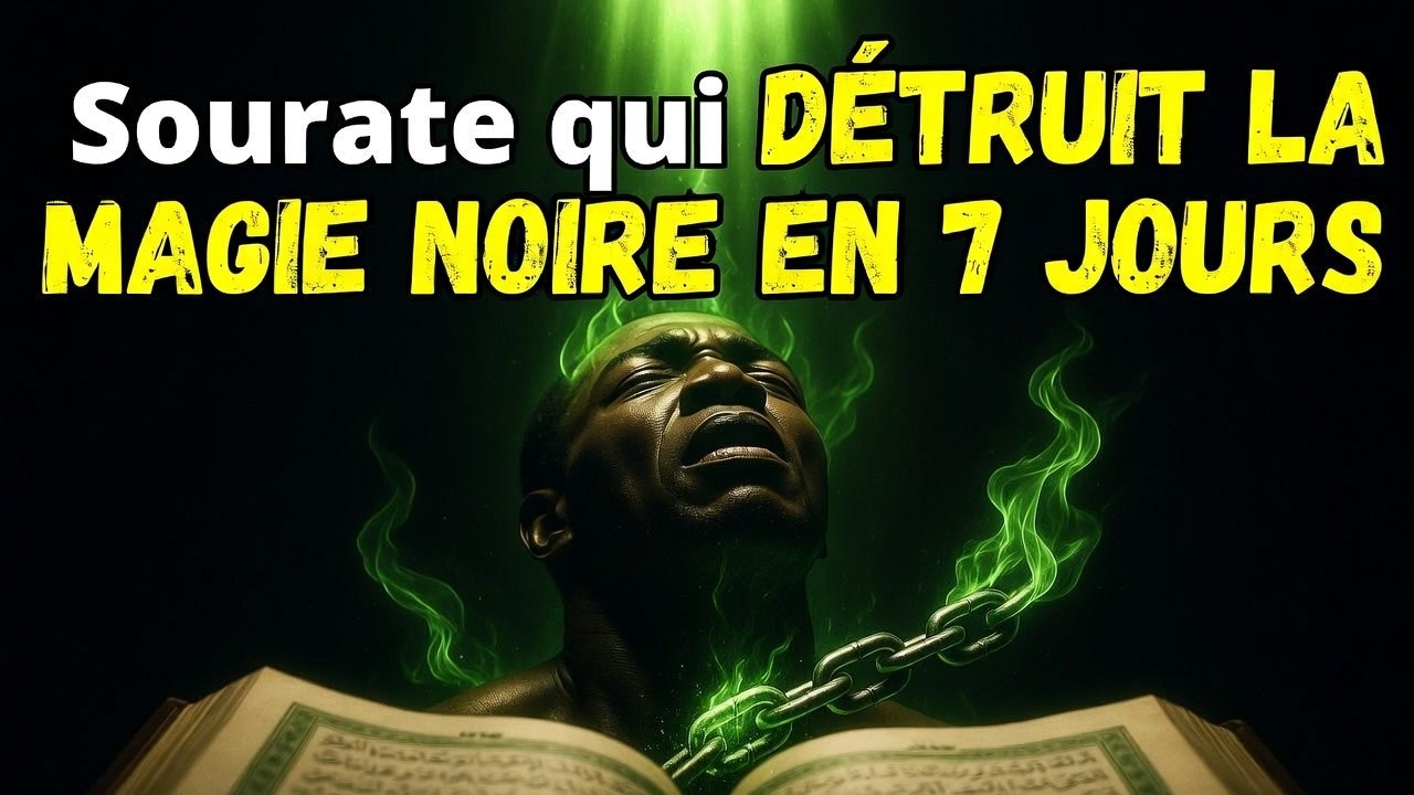 La Sourate Oubliée Qui Détruit la Magie Noire en 7 Jours–Récitation Complète + Signes à Reconnaître.