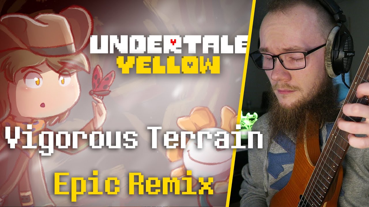 Undertale Yellow - Vigorous Terrain [Epic Remix]