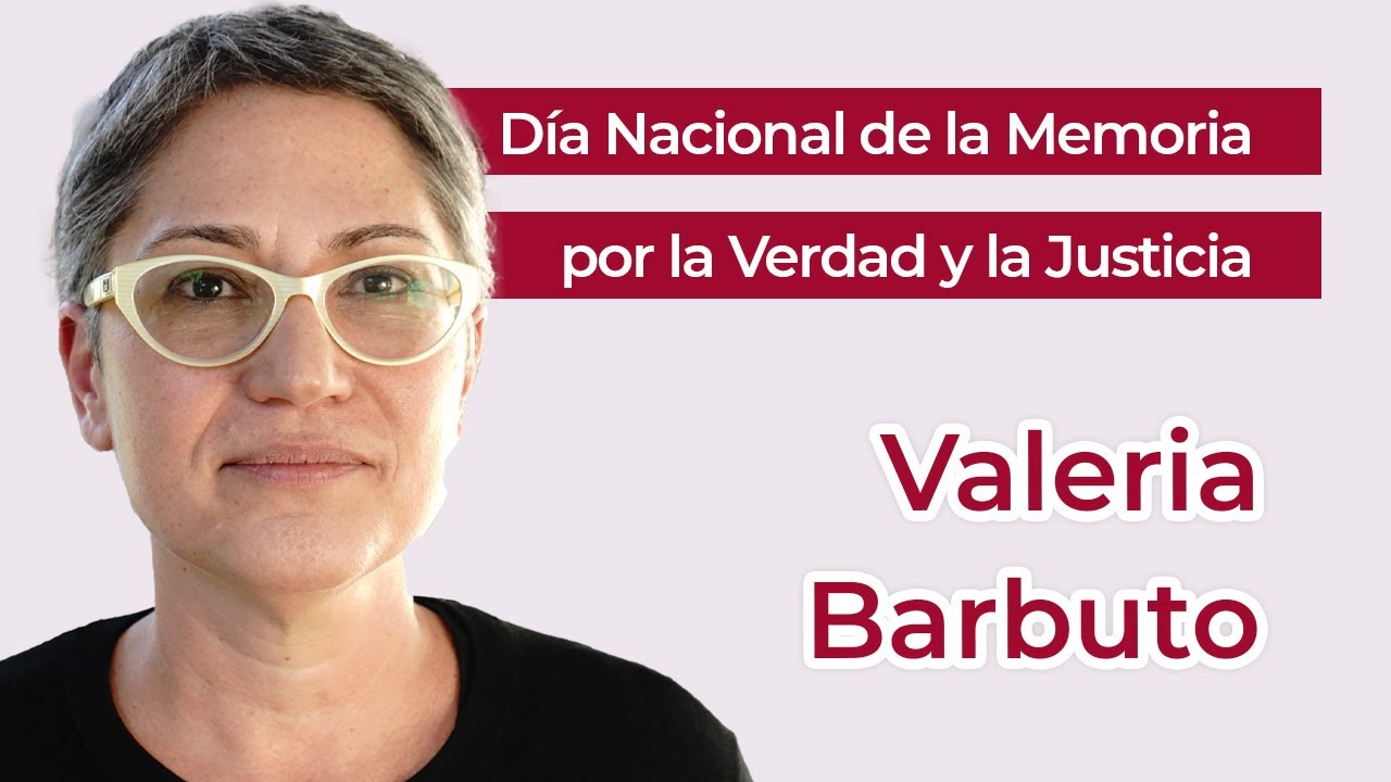 Día Nacional de la Memoria por la Verdad y la Justicia - Valeria Barbuto