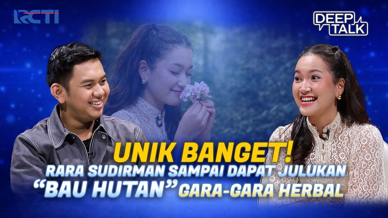 Sehat Tapi Bikin Heboh! Rara Sudirman Dapat Julukan “Bau Hutan” | DEEP TALK