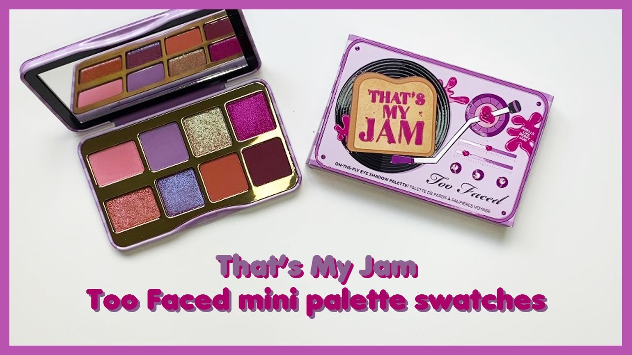 Too Faced - That's My Jam palette swatches