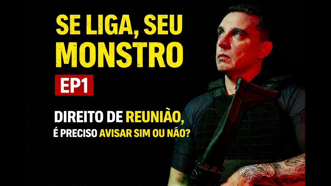 SE LIGA, SEU MONSTRO #01 – Direito de Reunião Mudou? Entenda o Art. 5º, XVI