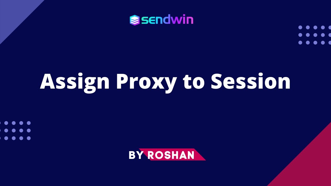 How to Assign Proxy to Session (In-depth Video Guide)