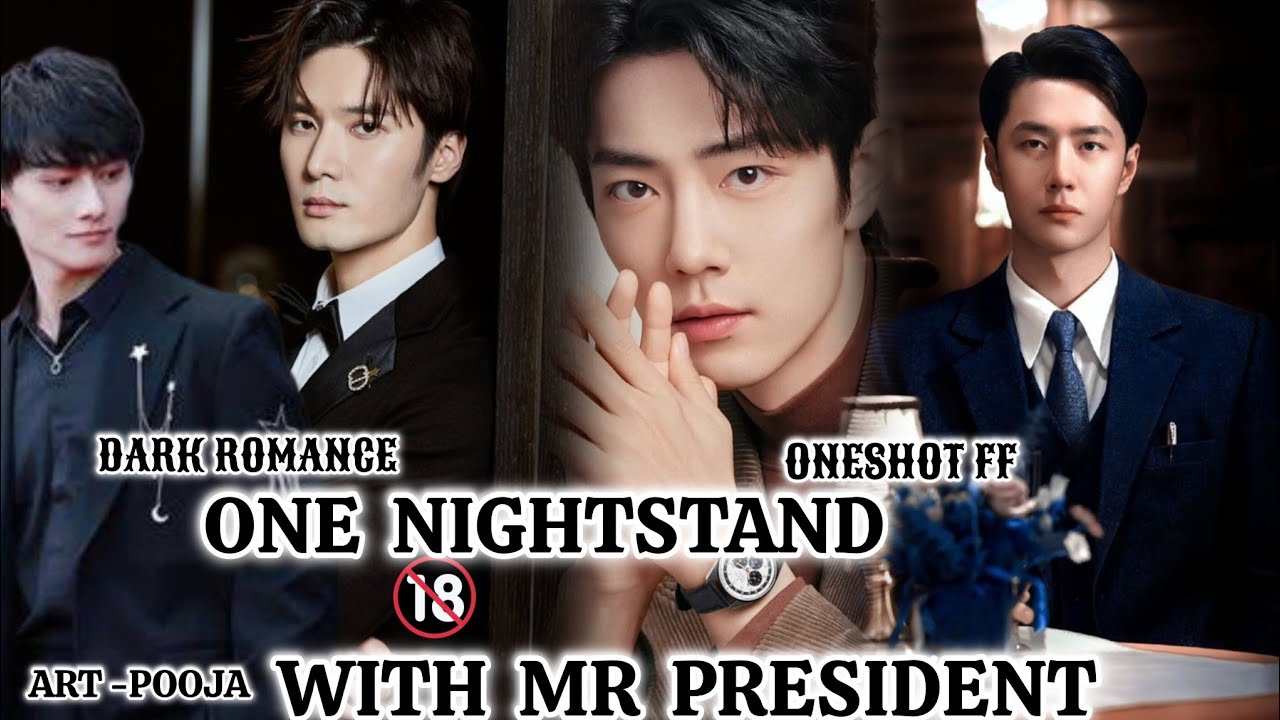 ONESHOT//ONE NIGHTSTAND WITH MR   PRESIDENTwangxianfanfictionhindiexplaind #wangxian@Fuziyao0505