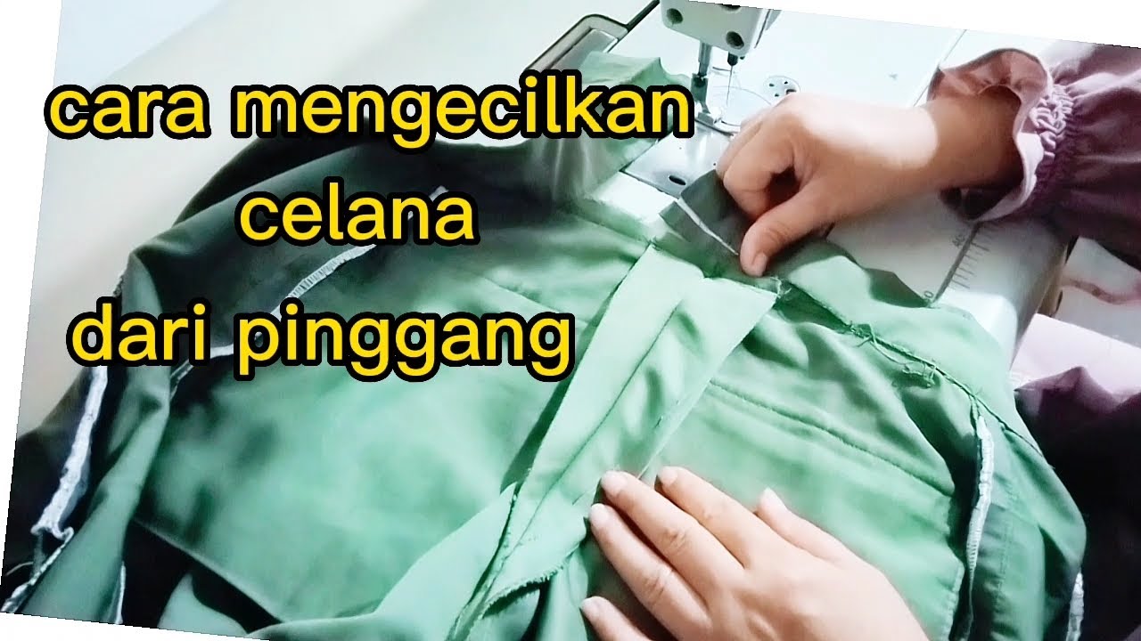 Cara mengecilkan pinggang celana yang kebesaran