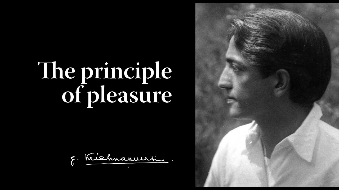 The principle of pleasure | Krishnamurti
