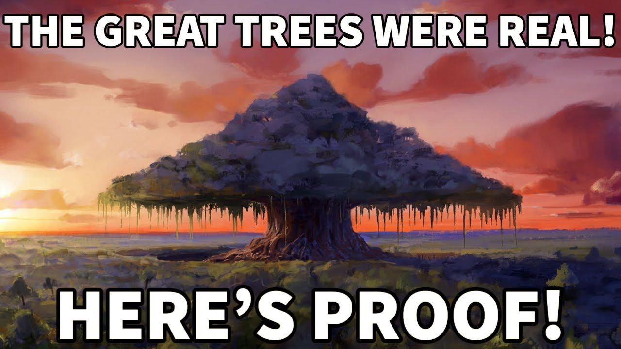 THE GREAT TREES WERE REAL... HERE'S PROOF!
