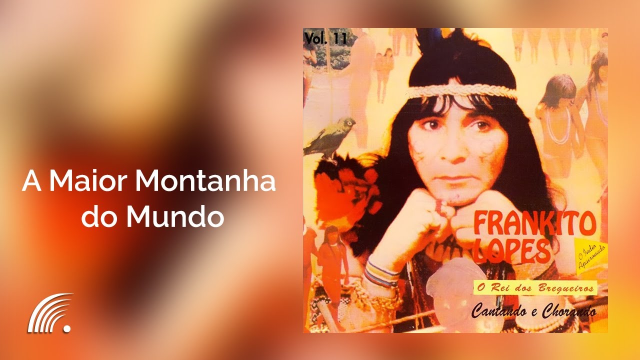Frankito Lopes - A Maior Montanha do Mundo  - Cantando e Chorando