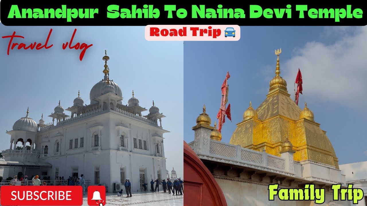 Sri Anandpur Sahib To Naina Devi Temple 🏔️ | By Road 🚘 | Takht Sri Keshgarh Sahib🙏 | Family Fun👻