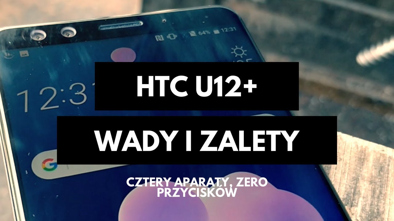 HTC U12+: Seksowny powr&oacute;t? 😍📱[PIERWSZE WRAŻENIA + KONKURS]