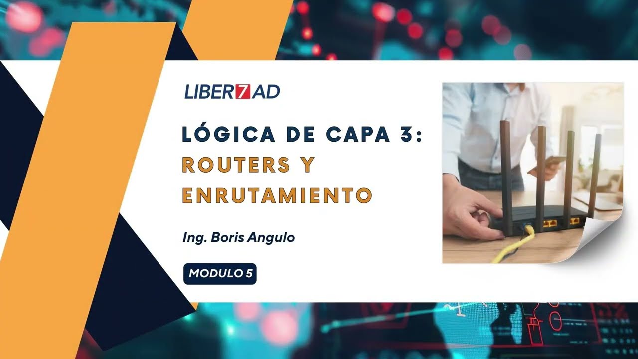 Módulo 5: Lógica de Capa 3: Routers y Enrutamiento - Curso Fundamentos estrategicos de redes