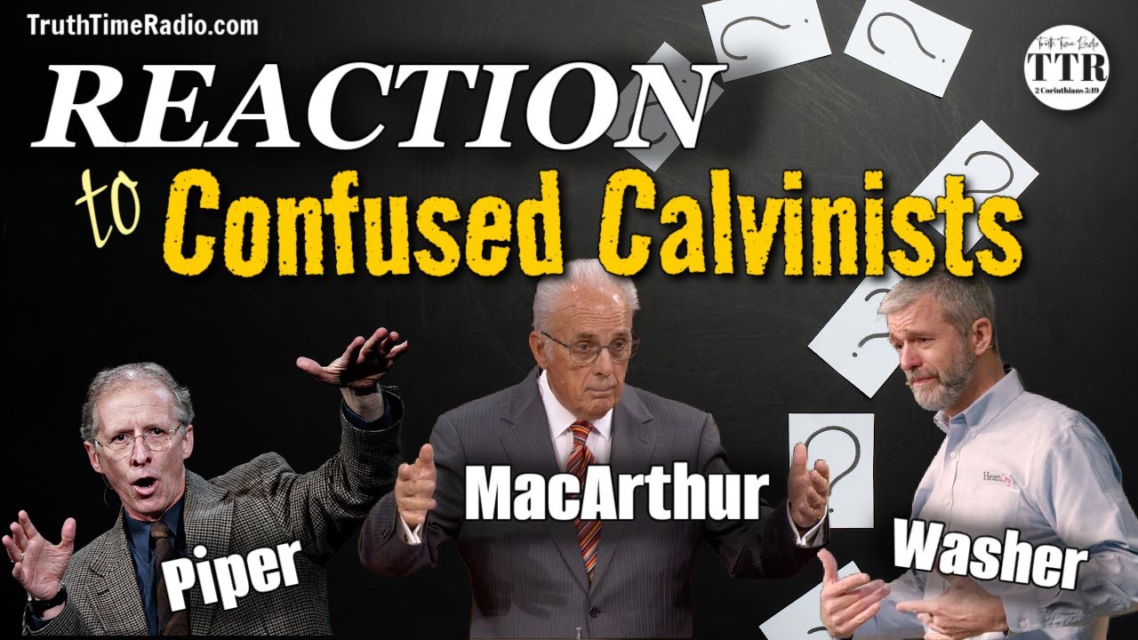 2) Truth Time Reacts to Confused Calvinists: MacArthur, Washer, & Piper | Mid-Acts Dispensationalism