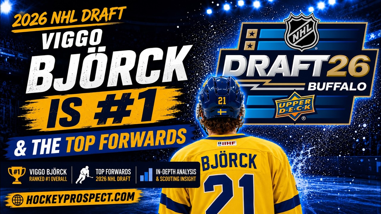 2026 NHL Draft: Why Viggo Bjorck is #1 and the top forwards in this class