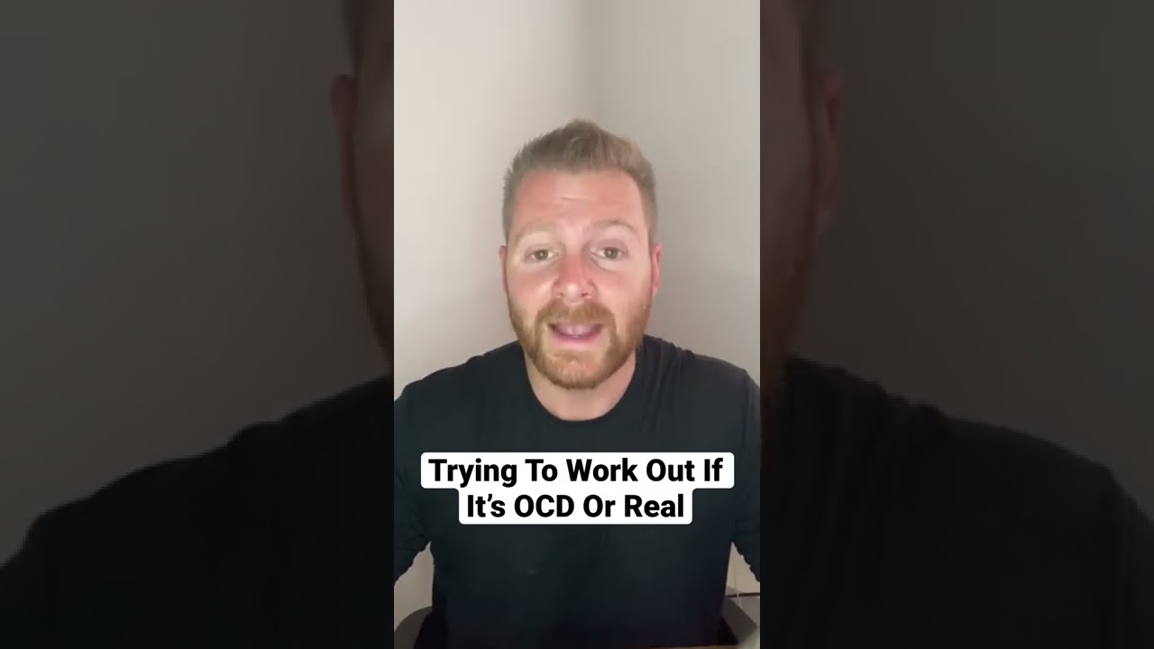 Trying to work out if it&rsquo;s OCD or real.