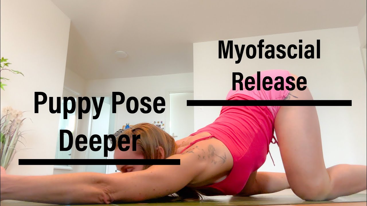 Puppy Pose - Myofascial Release to go deeper