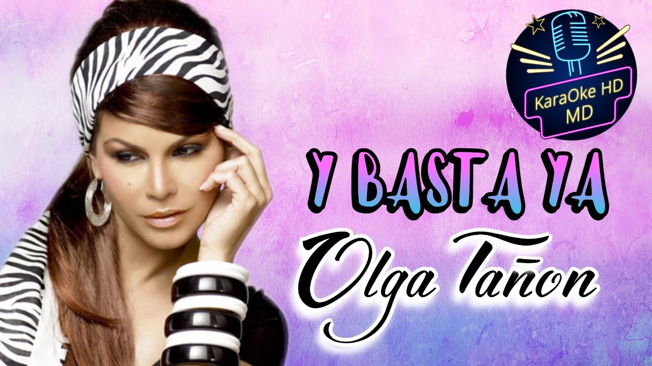 Y BASTA YA - OLGA TAÑON (KaraOke HD)