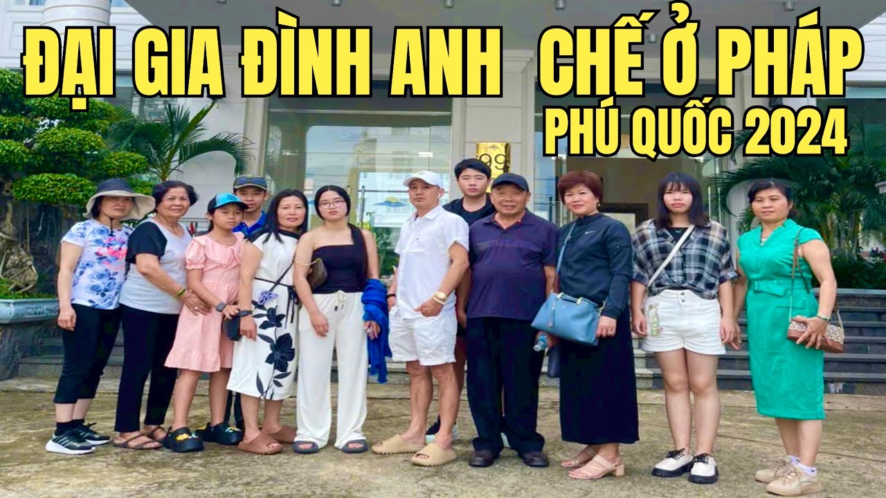 Khám Phá Bãi Biển Đẹp Phía Nam Cùng Đại Gia Đình Chế Ở( Pháp Và Đài Loan Du Lịch Hè Phú Quốc 2024