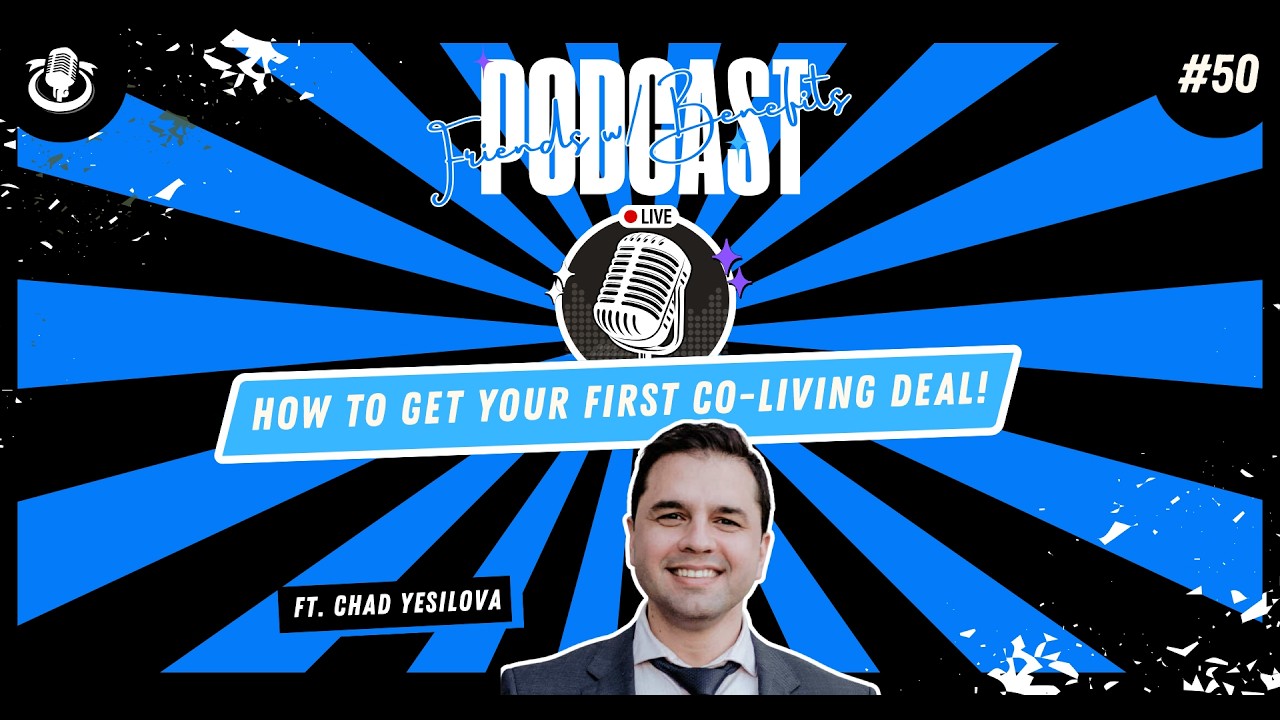 FWB EPISODE #50 - LIVE - Ft. Chad Yesilova (How to Get Your First Co-Living Deal)
