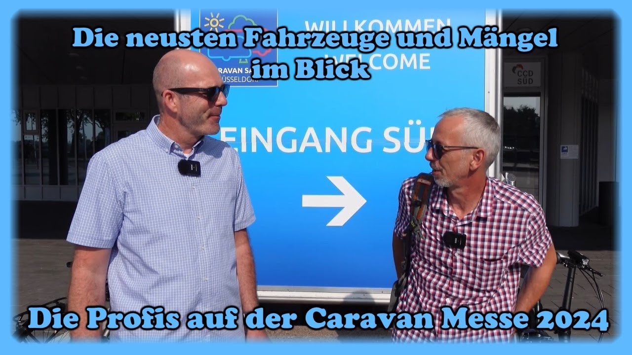 Messe Special Teil 1. Günther und Manni hautnah dabei! Mit geschultem Auge beim Caravan Salon 2024!