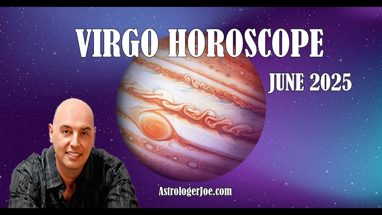 Virgo Horoscope June 2025- Astrologer Joseph P. Anthony