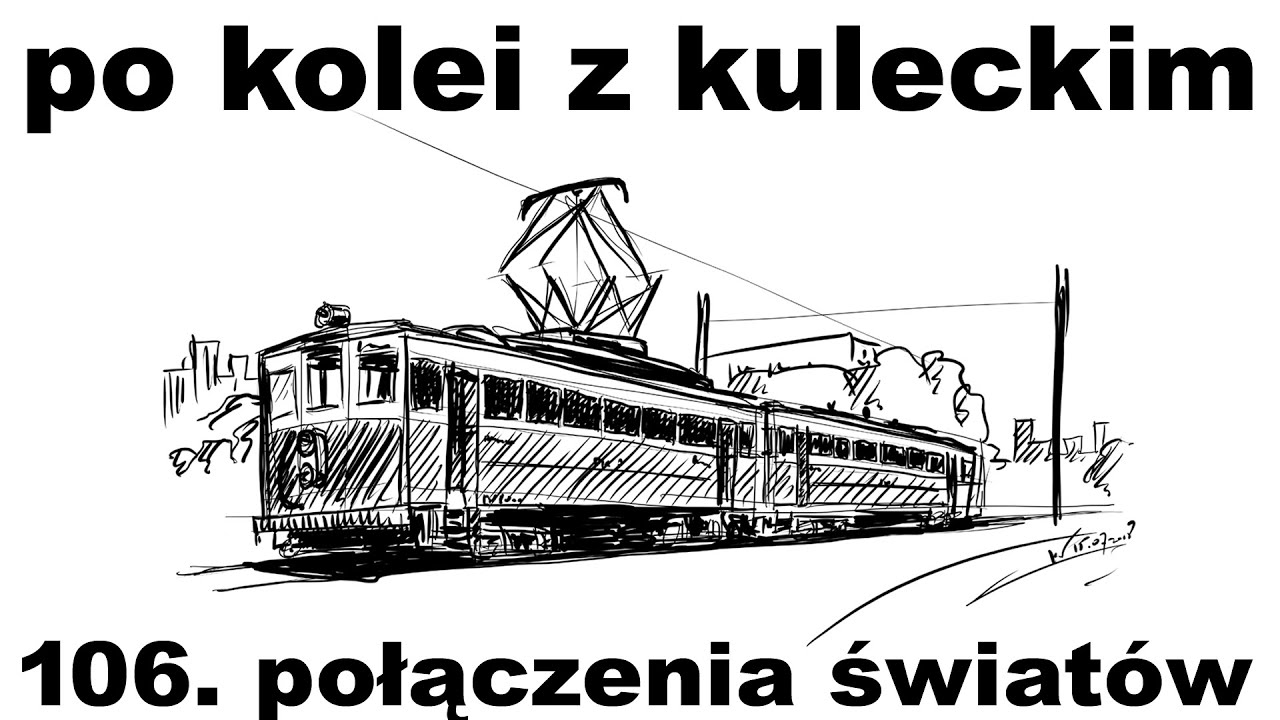 Po kolei z Kuleckim - Odcinek 106 - Połączenia światów (Warszawa, Pruszków)