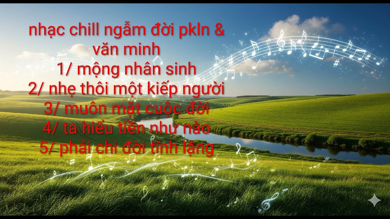 Nhạc chill ngẫm đời pkln & văn minh 