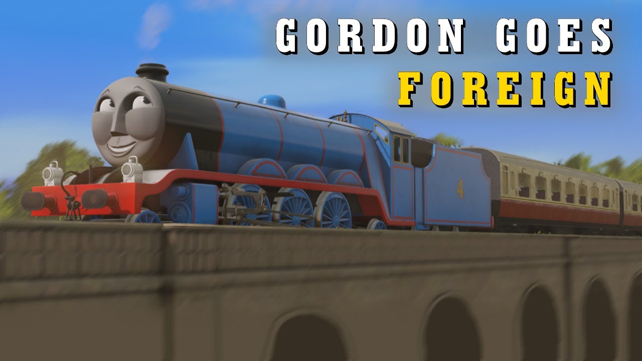 Gordon Goes Foreign | Trainz Remake by Adam Stroudley
