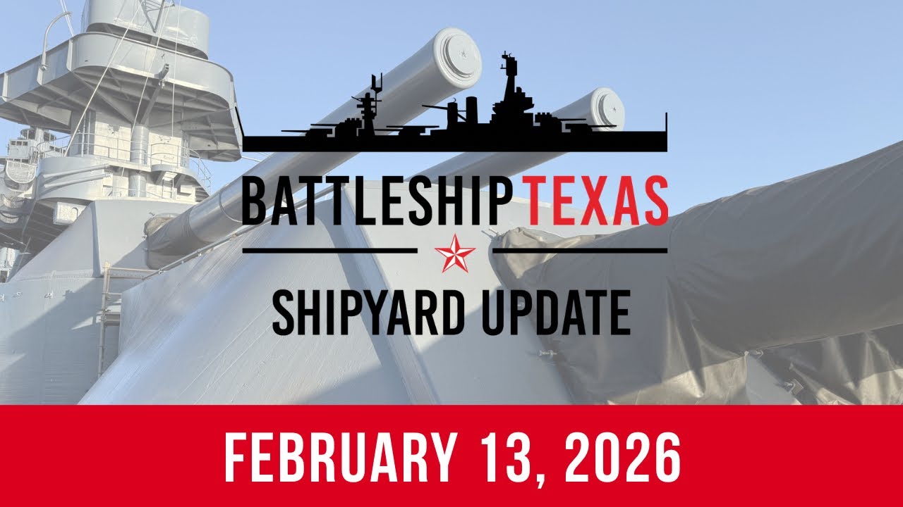Battleship Texas Update - February 13, 2026