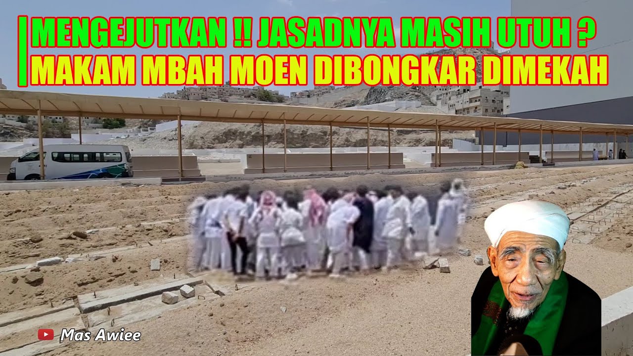 MENGEJUTKAN !! MAKAM MBAH MAIMOEN ZUBAIR DIBONGKAR DIKOTA MAKKAH