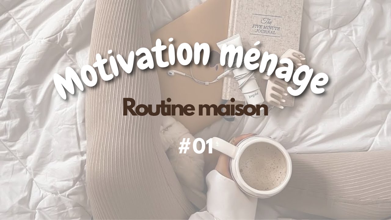MOTIVATION MÉNAGE | Lance la vidéo et commence