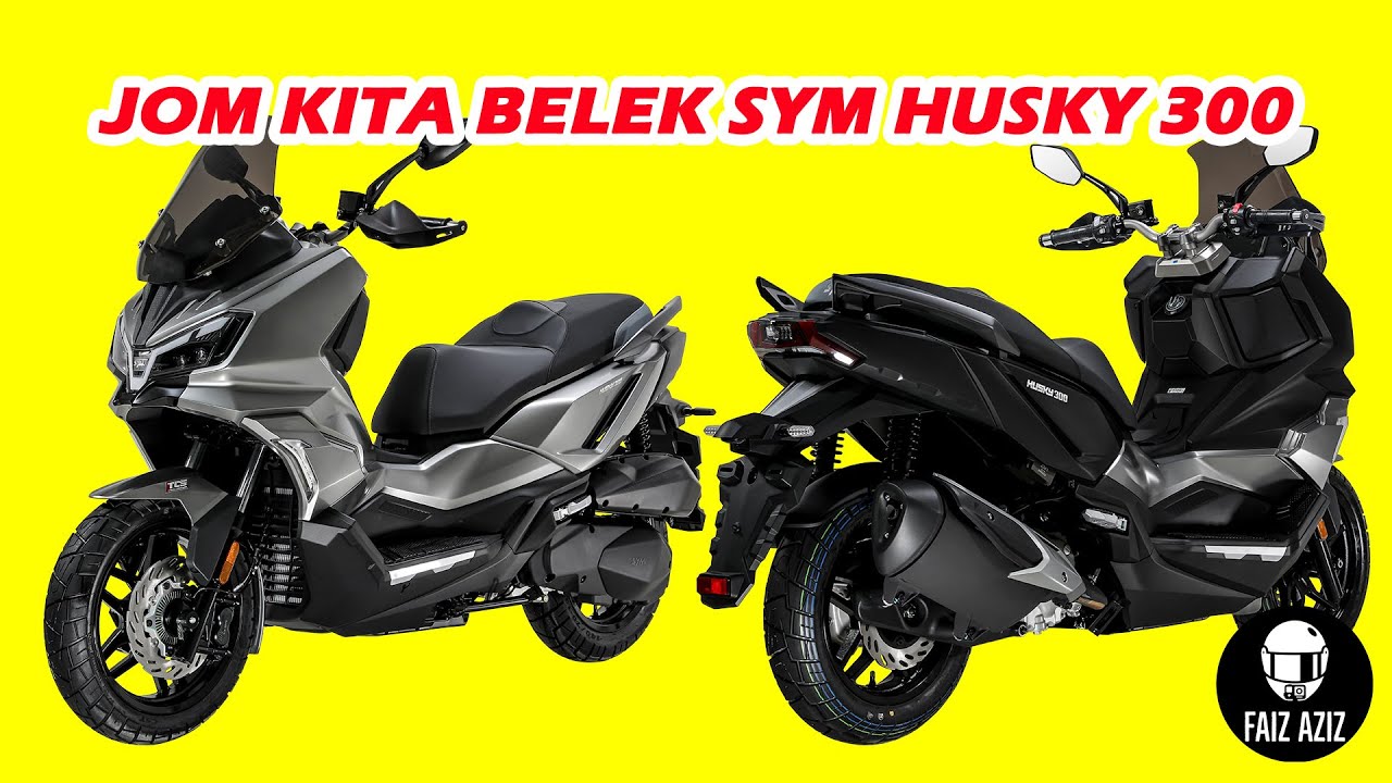 SYM Husky 300 Pencabar Terbaru Scooter 2025 Vlog E595