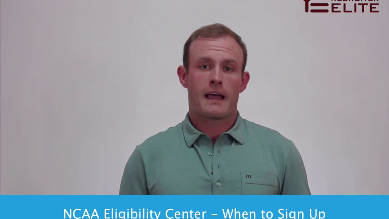NCAA Eligibility Center   When to Sign Up