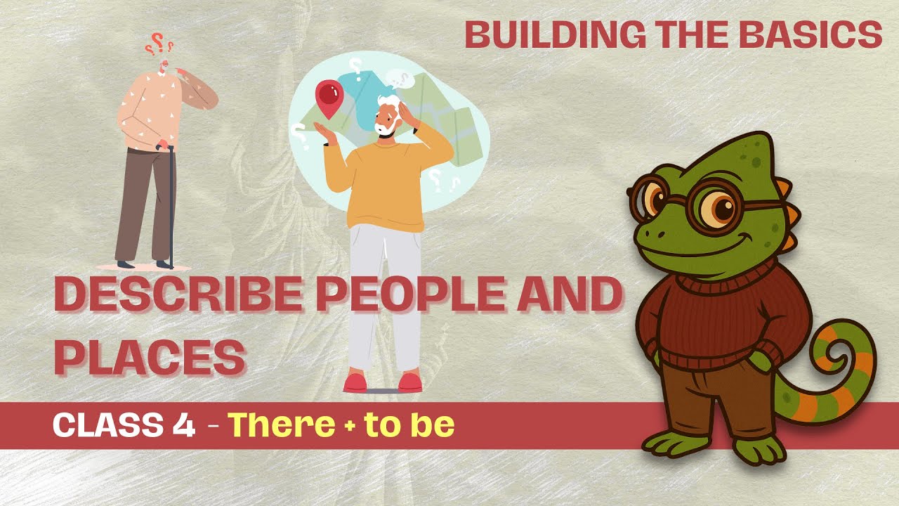 CLASS 4 - There + to be | DESCRIBE PEOPLE AND PLACES - Building the Basics
