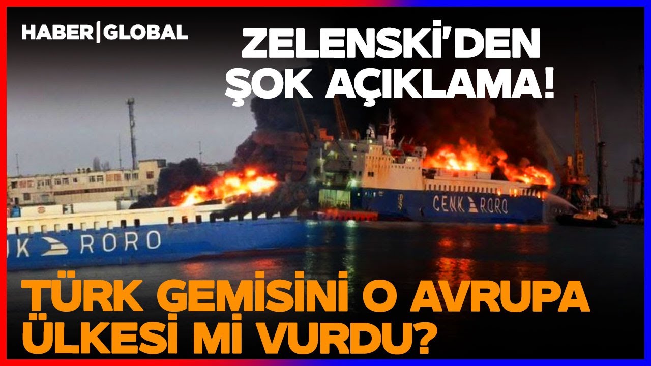 Türk Gemisi Vuruldu Zelenski'den Açıklama Geldi! Gemimizi O Avrupa Ülkesi mi Hedef Aldı?