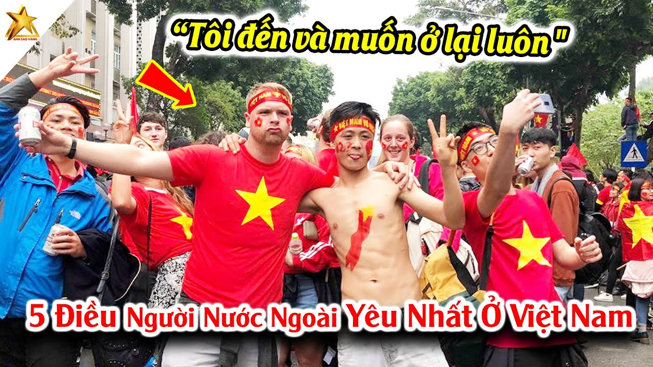 Người Việt Nam Khá Bất Ngờ Khi Người Nước Ngoài Chia Sẻ 5 Điều Này Ở Việt Nam