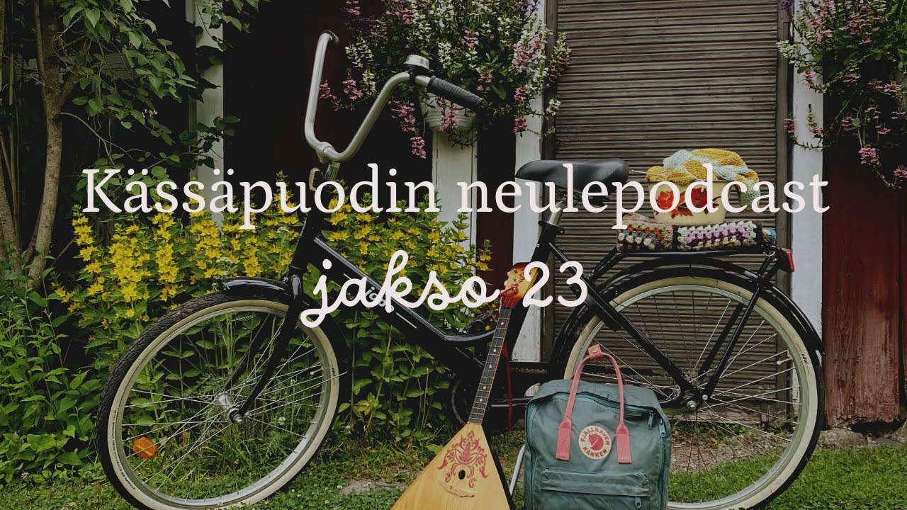 Kässäpuodin neulepodcast - jakso 23 🌞