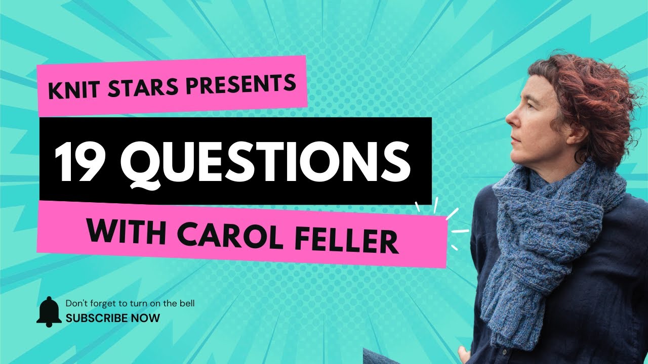 19 Questions with Knit Star Carol Feller