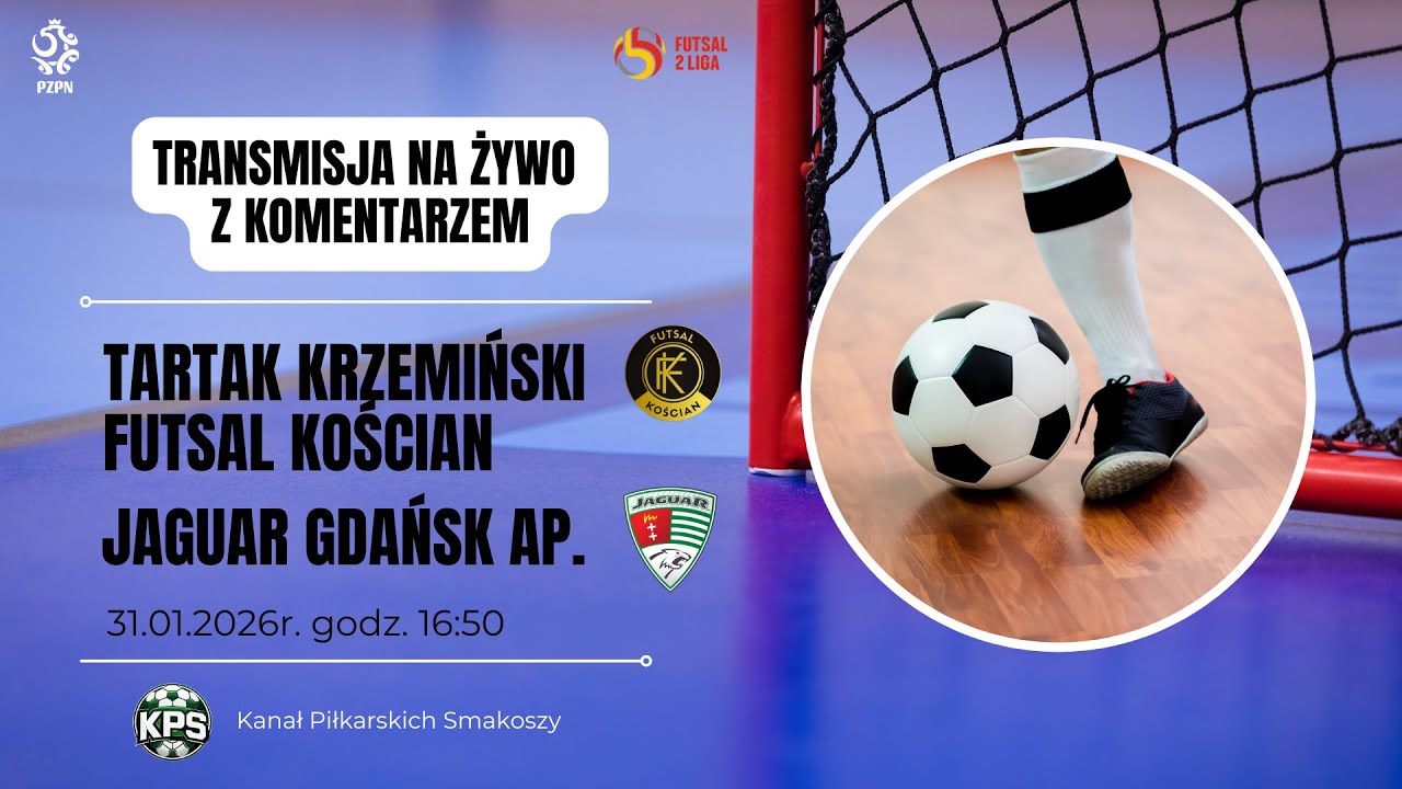 Tartak Krzemiński Futsal Kościan - Jaguar Gdańsk AP.  |  LIVE  |  31.01.2026r.