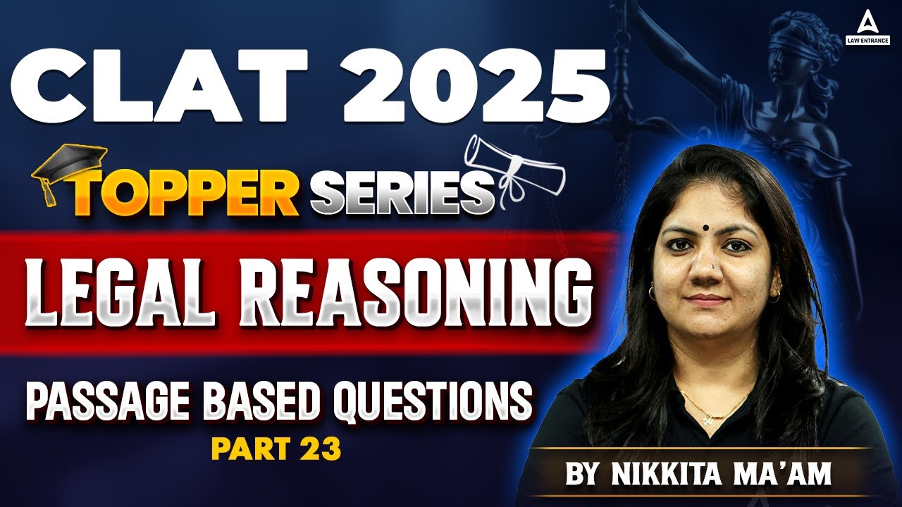 CLAT 2025 | Toppers Series | Legal Reasoning | Passage Based Questions | Class-23