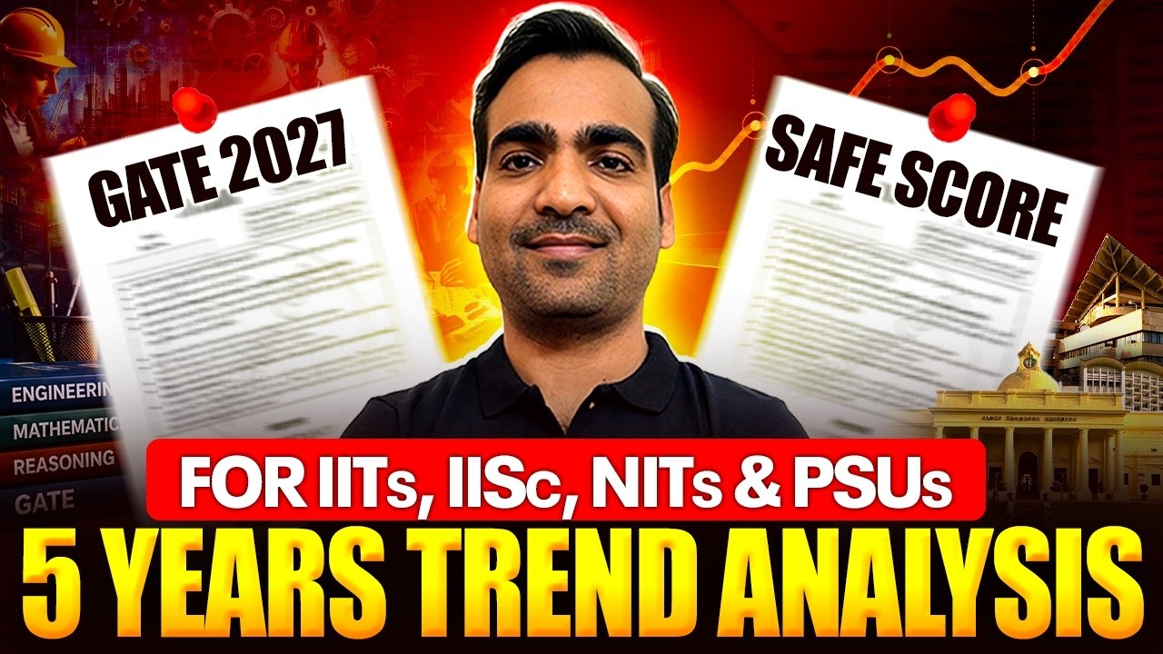 GATE 2027 Safe Score for IITs, IISc, NITs & PSUs | 5 Years Trend Analysis