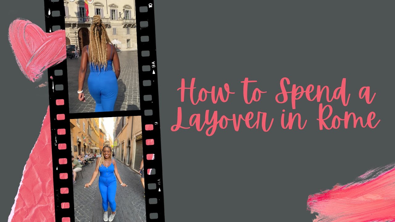 Travel Tips: How to Spend a Layover in Rome